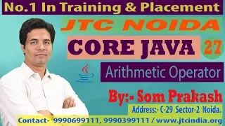 Core Java - 9 Java Language Arithmetic Operators SCJP OCJP by Som Sir Part-27