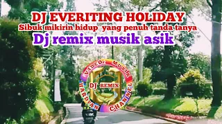 dj everiting holiday dj remix musik asik video musik di perjalanan