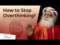 Download Lagu How to Stop Overthinking? | Sadhguru Answers