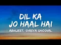 Download Lagu Dil Ka Jo Haal Hai Lyrics - Besharam | Abhijeet, Shreya Ghoshal • dil jo tumhara hai kaisa bechara