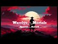 Warriyo_-_Mortals___Slowed___Reverb 🎧
