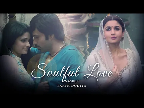 Download MP3 Soulful Love Mashup - Parth Dodiya | Sufi Love Songs | Arijit Singh, A R Rahman Songs