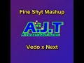 Download Lagu Vedo x Next: Fine Shyt Mashup