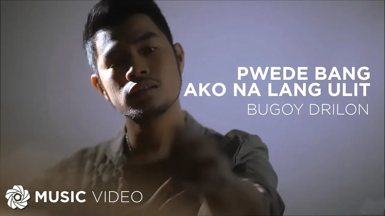Pwede Bang Ako Na Lang Ulit - Bugoy Drilon (Music Video)