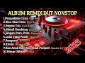 Download Lagu TERBARU‼️ALBUM DANGDUT REMIX SYAHDU BASS SUPER EMPUK 🎶 LAGU DANGDUT TER ENAK JEDAG JEDUG BOSKUH 🎶