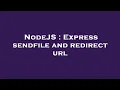 NodeJS Express sendfile and redirect url