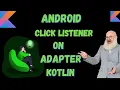 Android kotlin Click Listener on Adapter - hindi