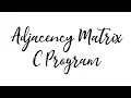Represent a Graph using Adjacency Matrix in C
