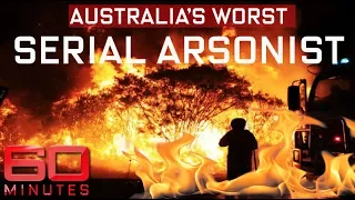 Inside the twisted mind of a firebug 60 Minutes Australia