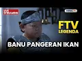 🔴 BANU PANGERAN IKAN | LIVE FTV LEGENDA | 20 NOVEMBER 2025