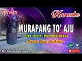 Download Lagu Murapang To Aju_Bugis Karaoke Keyboard No Vocal+Lirik_Cipt  Ifin H Mustafha Bande