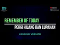 Download Lagu Remember of today - pergi hilang dan lupakan (karaoke version) tanpa vokal