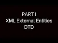 XXE Part 1 XML External Entities XML DTD General Entity Parameter Entity