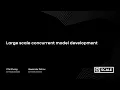Large scale concurrent model development AI Scale 2020