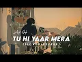 Download Lagu Tu Hi Yaar Mera [Slowed+Reverb] Lyrics- Arijit singh | Musiclovers | Textaudio @arjitchaudhary1311