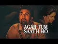 Download Lagu 'AGAR TUM SAATH HO' Full AUDIO song | Tamasha | Ranbir Kapoor, Deepika Padukone | New Song 2024