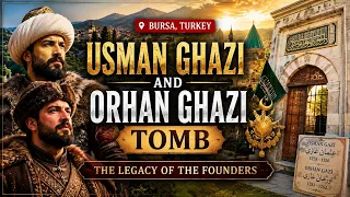 Usman Ghazi and Orhan Ghazi Tomb