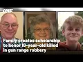 Family creates scholarship to honor 18-year-old killed in gun range robbery