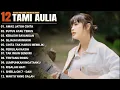 Lagu Tami Aulia Full Album - Awas Jatuh Cinta | Lagu Galau Viral Tiktok 2025