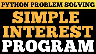 Python Tutorial Calculate Simple Interest Problem Solving In Python