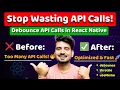 Stop Wasting API Calls Debounce in React Native Explained Engineer Codewala