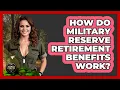 How Do Military Reserve Retirement Benefits Work - Armed Forces Insider