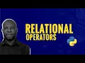 Relational Operators in Python - Learn How Comparisons