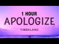 Lagu [1 HOUR] Timbaland - Apologize (Lyrics) ft. OneRepublic