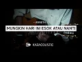 Download Lagu MUNGKIN HARI INI ESOK ATAU NANTI - Anneth [Karaoke Akustik / Acoustic Karaoke] female key