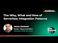 The Why What and How of Serverless Integration Patterns