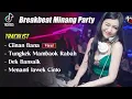 Lagu BREAKBEAT MINANG MIXTAPE INDO DUGEM PARTY FULLBASS TERBARU 2024_DJ EBENG
