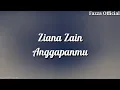 Download Lagu Ziana Zain - Anggapanmu ( Lirik )