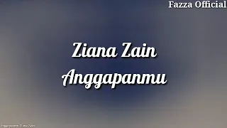 Ziana Zain - Anggapanmu ( Lirik )