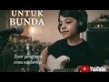 Lagu BUNDA | Lagu Rindu Seorang Anak Kepada Ibunya Yang Telah Tiada (@neenoNeenonieofficial)
