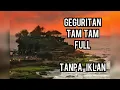 Download Lagu GEGURITAN TAM TAM FULL PART 2 || TANPA IKLAN