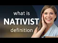 Nativist what is NATIVIST definition