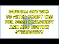 Drupal Any way to alter script tag for some javascript and add custom attributes