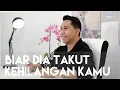 Download Lagu SUPAYA DIA TAKUT KEHILANGAN