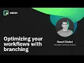 Optimizing your workflows with Neon Branching Raouf Chebri