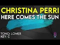 Christina Perri - Here Comes The Sun - Karaoke Instrumental - Lower
