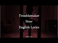 Download Lagu Now // Troublemaker English Lyrics