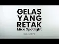 Download Lagu Gelas Yang Retak - Mico Spotlight [Dangdut Music Lyric]