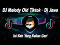 Download Lagu DJ Melody Old Tiktok - Dj Jawa🎶🎶