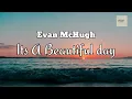 Download Lagu Evan McHugh- Its a Beautiful day ( terjemahan + Lirik)