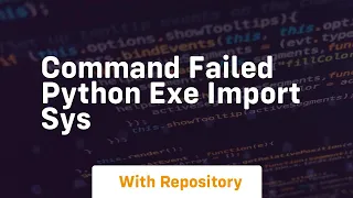 command failed python exe import sys
