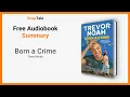 Born a Crime by Trevor Noah 15 Minute Summary