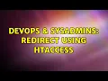 DevOps SysAdmins Redirect using htaccess 2 Solutions
