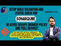 SonarQube Integration with Azure DevOps Pull Request Build and Status Check in ADO Branch Policy