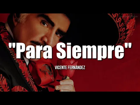 Download MP3 PARA SIEMPRE - Vicente Fernández (LETRA)