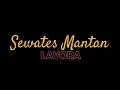 Download Lagu [Lirik] Sewates Mantan || LAVORA